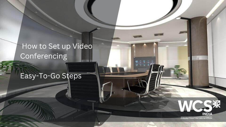 How to Set Up Video Conferencing Easy-To-Go Steps