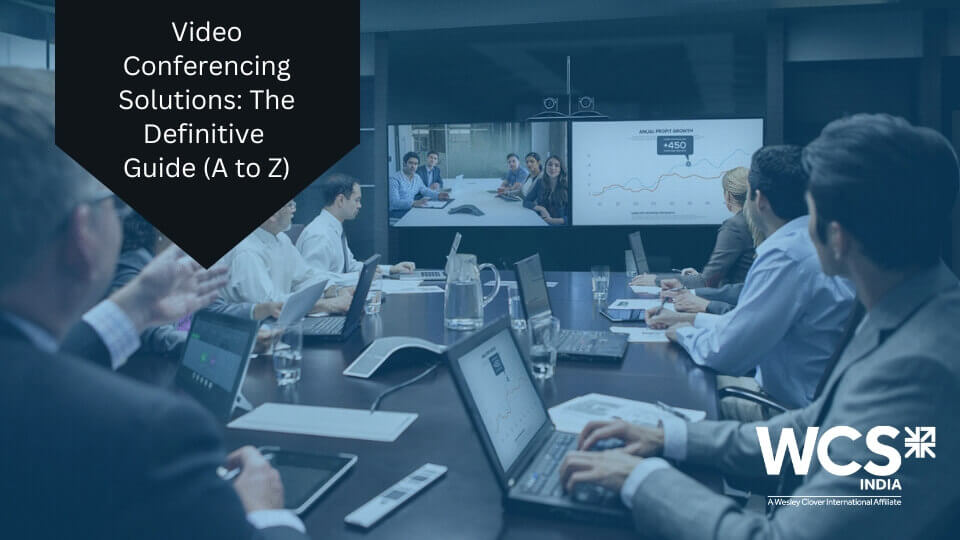 Video Conferencing Solutions: The Definitive Guide(A to Z)